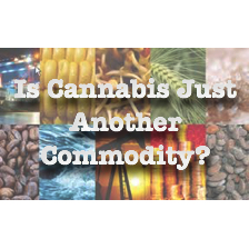 Is Cannabis Just Another Commodity?